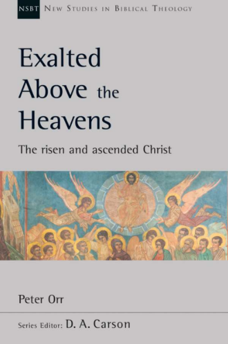 Sampul buku Exalted Above the Heavens: The Risen and Ascended Christ