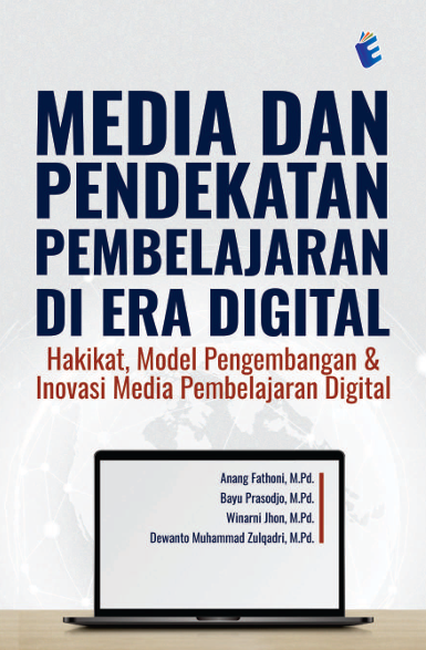 Sampul buku Media Dan Pendekatan Pembelajaran Di Era Digital: Hakikat, Model Pengembangan & Inovasi Media Pembelajaran Digital