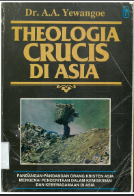 Sampul buku Theologia Crucis Di Asia: Pandangan-pandangan Orang Kristen Asia Mengenai Penderitaan dalam Kemiskinan dan Keberagaman di Asia