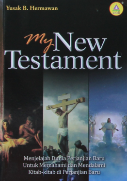 Sampul buku My New Testament: Menjelajah Dunia Perjanjian Baru Untuk Memahami Dan Mendalami Kitab-Kitab di Perjanjian Baru