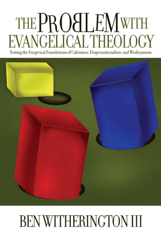 Sampul buku The Problem With Evangelical Theology: Testing the Exegetical Foundations of Calvinism, Dispensationalism And Wesleyianism