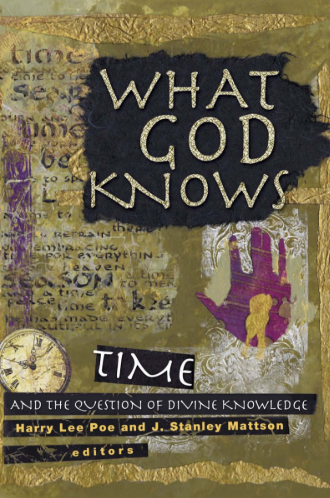 Sampul buku What God Knows: Time and the Question of Divine Knowledge