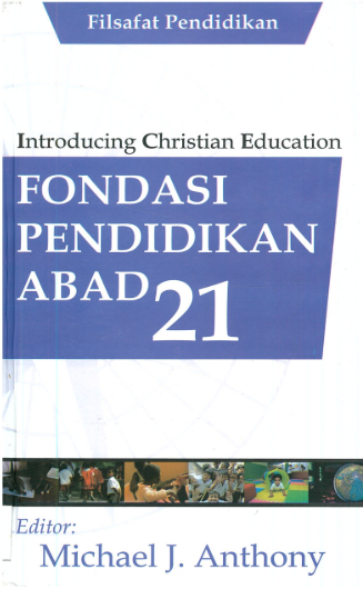 Sampul buku Filsafat Pendidikan: Introduction Christian Education, Fondasi Pendidikan Abad 21