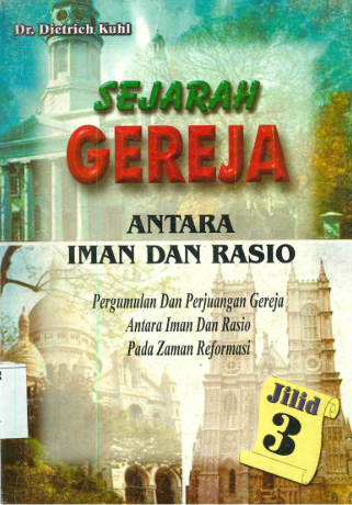 Sampul buku Sejarah Gereja 3: Antara Iman Dan Rasio, Pergumulan &amp; Perjuangan Gereja Antara Iman &amp;Rasio Pada Zaman Reformasi