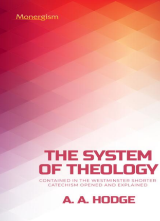 Sampul buku The System of Theology Containe: Contained In The Westminster Shorter Catechism Opened And Explained