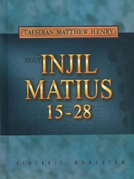Sampul buku Tafsiran Matthew Henry: Injil Matius 15-28