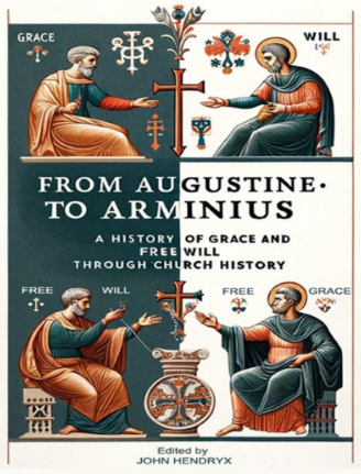 Sampul buku From Augustine to Arminius: A History Of Grace and Free Will Through Church History