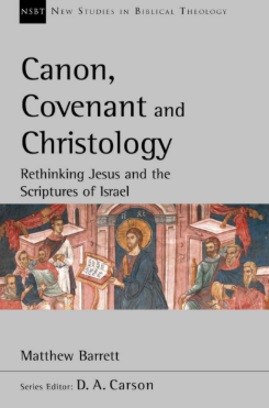 Sampul buku Canon, Covenant and Christology: Rethinking Jesus and The Scriptures of Israel