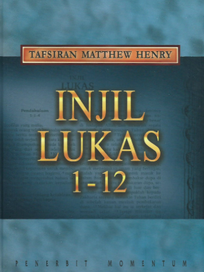 Sampul buku Tafsiran Matthew Henry: Injil Lukas 1-12
