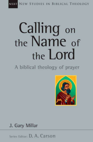 Sampul buku Calling on The Name of the Lord: A Biblical Theology of Prayer