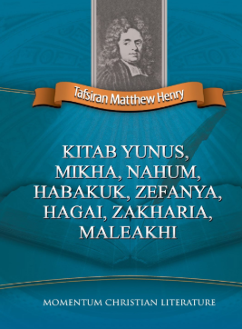 Sampul buku Tafsiran Matthew Henry: Kitab Yunus, Mikha, Nahum, Habakuk, Zefanya, Hagai, Zakharia, Maleakhi